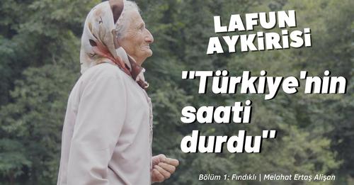 Lafun Aykirisi | Fındıklı’dan Melahat Ertaş Alişan: Türkiye’nin saati durdu